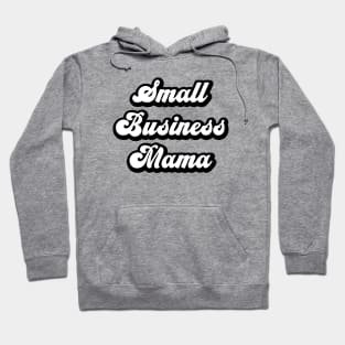 Small Business Mama Hoodie